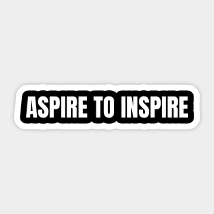 Aspire To Inspire Sticker